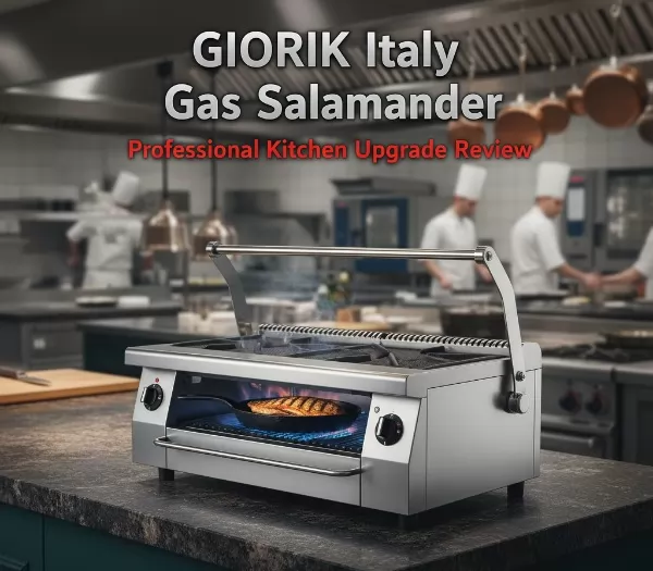 GIORIK Italy gas salamander professional kitchen equipment review